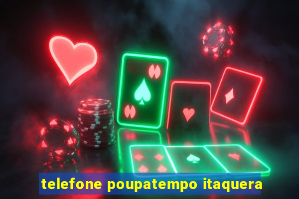 telefone poupatempo itaquera